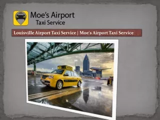 Louisville Airport Taxi Service  Moe's Airport Taxi Service