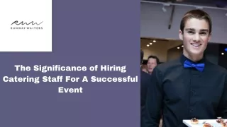 The Significance of Hiring Catering Staff for a Successful Event