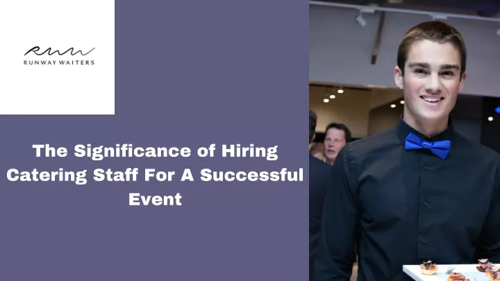 the significance of hiring catering staff