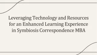 Leveraging Technology and Resources for an Enhanced Learning Experience in Symbiosis Correspondence MBA