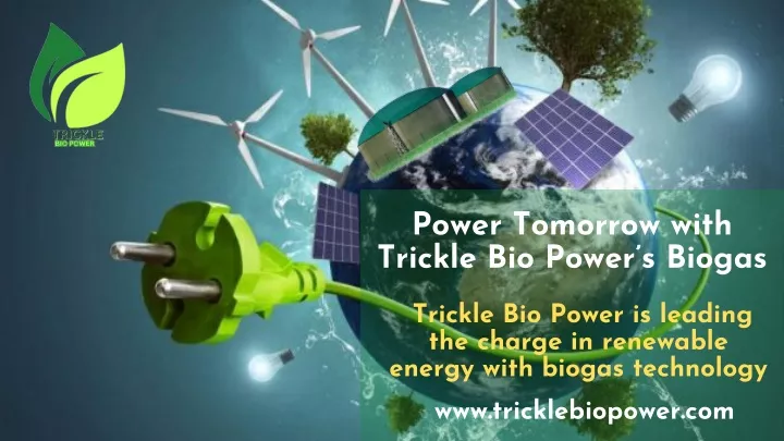 power tomorrow with trickle bio power s biogas