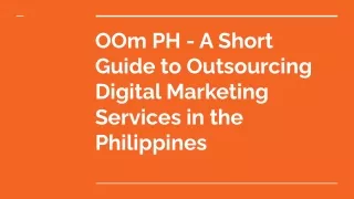 OOm PH - A Short Guide to Outsourcing Digital Marketing Services in the Philippines