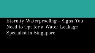 Eternity Waterproofing - Signs You Need to Opt for a Water Leakage Specialist in Singapore