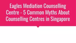 Eagles Mediation Counselling Centre - 5 Common Myths About Counselling Centres in Singapore