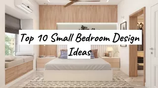Top 10 Small Bedroom Design Ideas