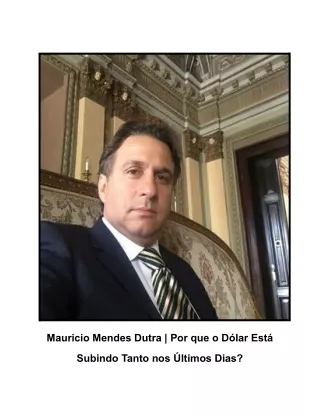 Mauricio Mendes Dutra | Por Que o Dólar Continua Subindo?