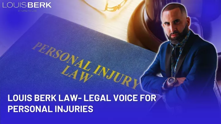 louis berk law legal voice for personal injuries