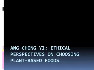 Ang Chong Yi Ethical Perspectives on Choosing Plant-Based Foods