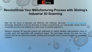 Revolutionize Your Manufacturing Process with 3Deling’s Industrial 3D Scanning