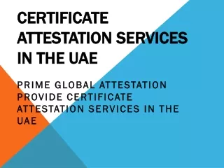 Certificate attestation services in the UAE