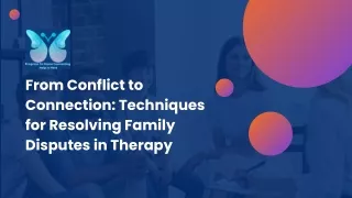 From Conflict to Connection: Techniques for Resolving Family Disputes in Therapy