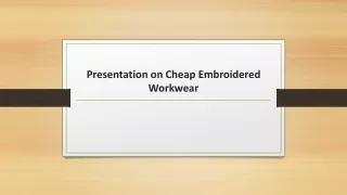 Presentation on Cheap Embroidered Workwear