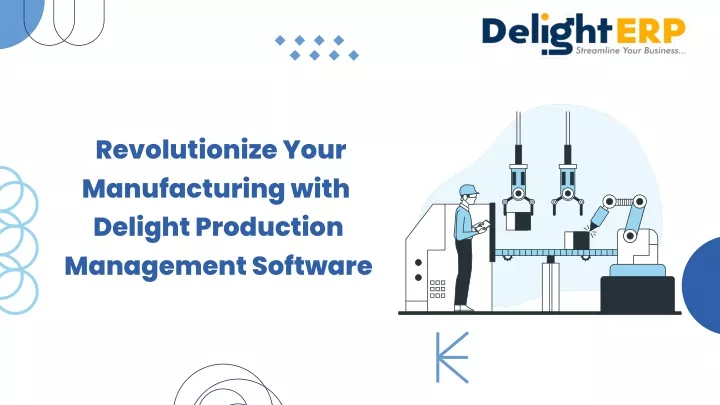 revolutionize your manufacturing with delight