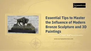 Essential Tips to Master the Influence of Modern Bronze Sculpture and 3D Paintings