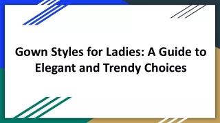 Gown Styles for Ladies a Guide to Elegant and Trendy Choices