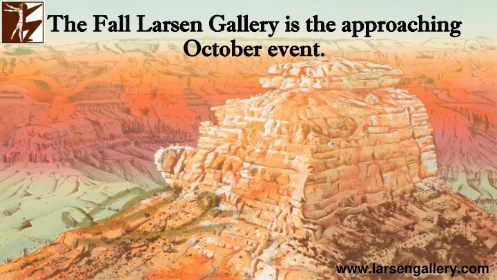 the fall larsen gallery is the approaching