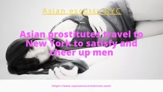 Asian models travel to New York to satisfy and cheer up men