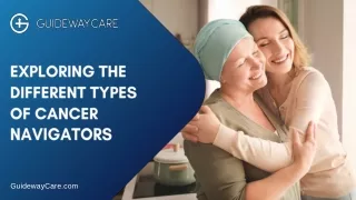 A Comprehensive Guide to the Various Types of Cancer Navigators