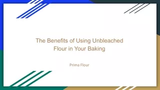 the benefits of using unbleached flour in your