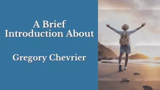 A Brief Introduction About Gregory Chevrier