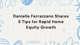 Danielle Ferrazzano Shares 5 Tips for Rapid Home Equity Growth