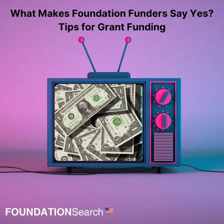 what makes foundation funders say yes tips