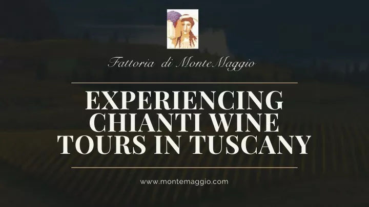 experiencing chianti wine tours in tuscany