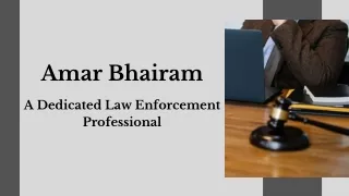 Amar Bhairam -  A Dedicated Law Enforcement Professional