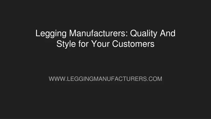 legging manufacturers quality and style for your customers