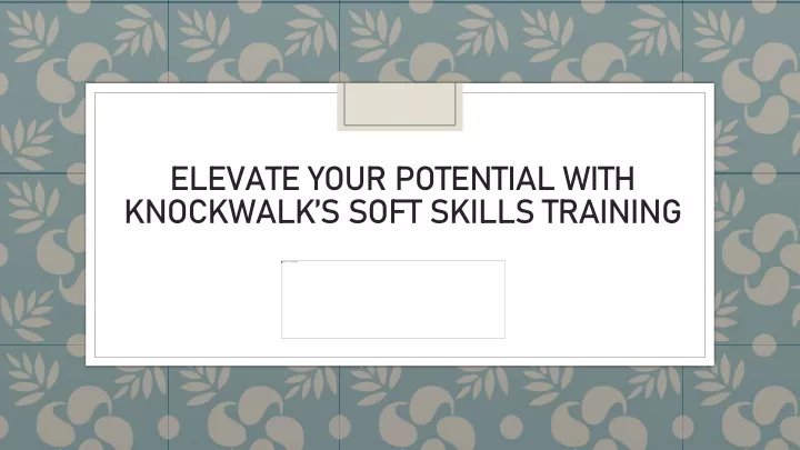 elevate your potential with knockwalk s soft skills training