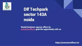 Dlf Techpark Sector 143A Noida Offers Rental Spaces.