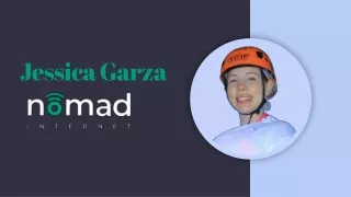 Jessica Garza – Why I Love Nomad Internet?