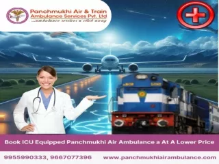 Get Shifted to a Medical Facility Comfortably with Panchmukhi Train Ambulance in Patna