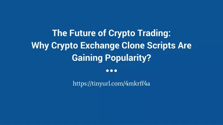 the future of crypto trading why crypto exchange clone scripts are gaining popularity