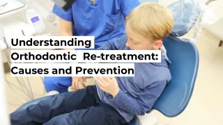Understanding Orthodontic Re-treatment: Causes and Prevention