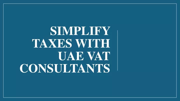 simplify taxes with uae vat consultants