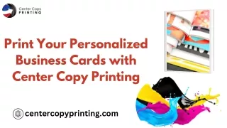 Print Your Personalized Business Cards with Center Copy Printing