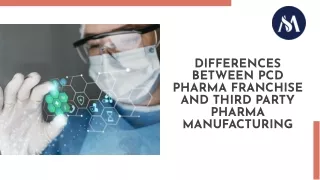 Differences Between PCD Pharma Franchise and Third Party Pharma Manufacturing