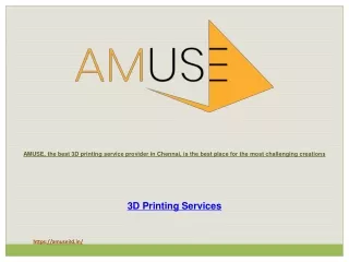 AMUSE, the best 3D printing service provider in Chennai, is the best place for the most challenging creations