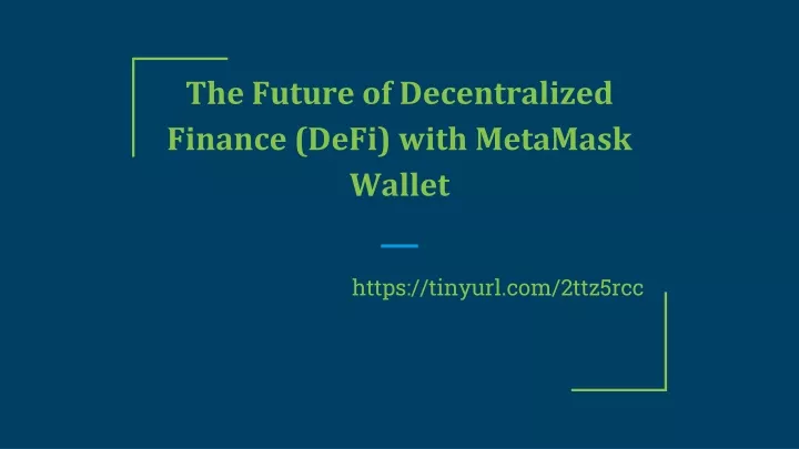 the future of decentralized finance defi with metamask wallet