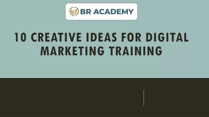 10 creative ideas for digital marketing training