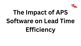 The Impact of APS Software on Lead Time Efficiency