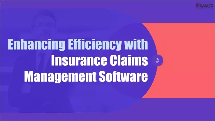 enhancing efficiency with insurance claims