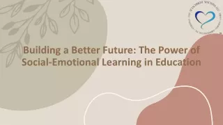 building a better future the power of social emotional learning in education
