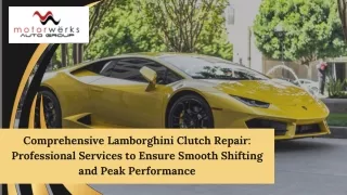 Comprehensive Lamborghini Clutch Repair Professional Services to Ensure Smooth Shifting and Peak Performance