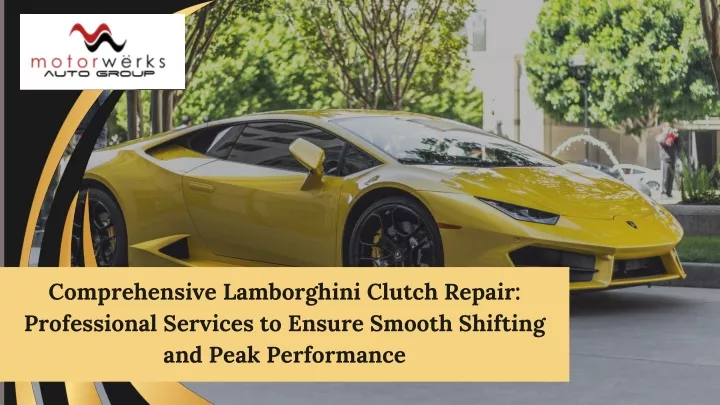 comprehensive lamborghini clutch repair