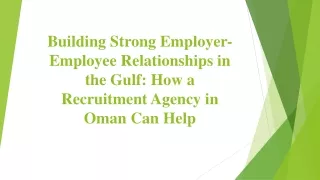 Building Strong Employer-Employee Relationships in the Gulf_How a Recruitment Agency in Oman Can Help