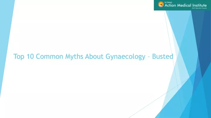 top 10 common myths about gynaecology busted