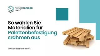 So wählen Sie Materialien für Palettenbefestigungsrahmen aus