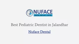 Choosing the Best Pediatric Dentist in Jalandhar A Guide to Your Child's Oral Health